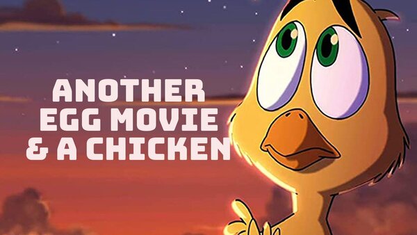 Another Egg Movie & A Chicken