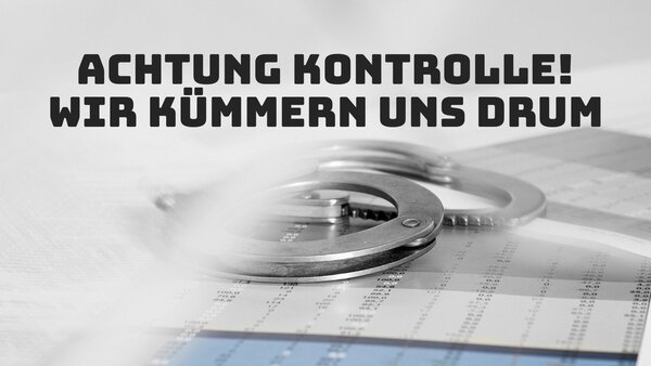 Achtung Kontrolle! Wir kümmern uns drum