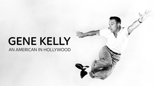Gene Kelly: An American in Hollywood