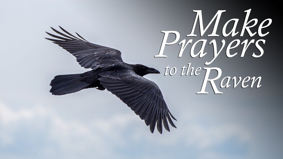 Make Prayers to the Raven