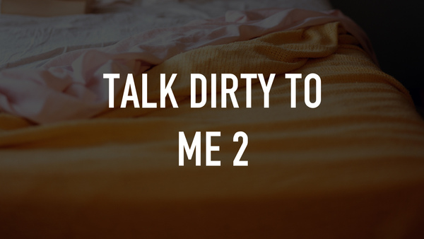 Talk Dirty to Me 2