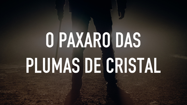O paxaro das plumas de cristal