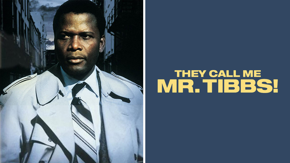 They Call Me Mister Tibbs!