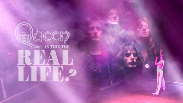 Queen: Is This the Real Life?