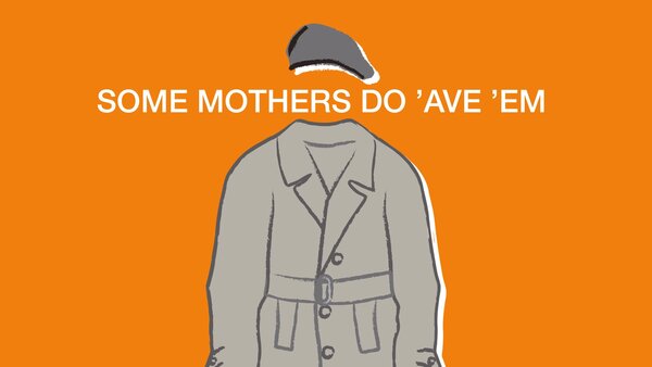 Some Mothers Do 'Ave 'Em