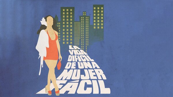 La vida difícil de una mujer fácil