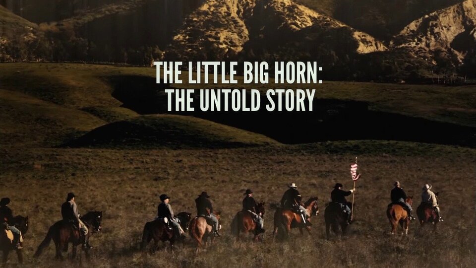 The Little Big Horn: The Untold Story