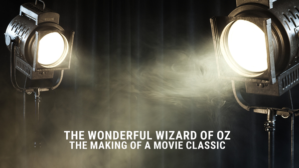 The Wonderful Wizard of Oz: The Making of a Movie Classic