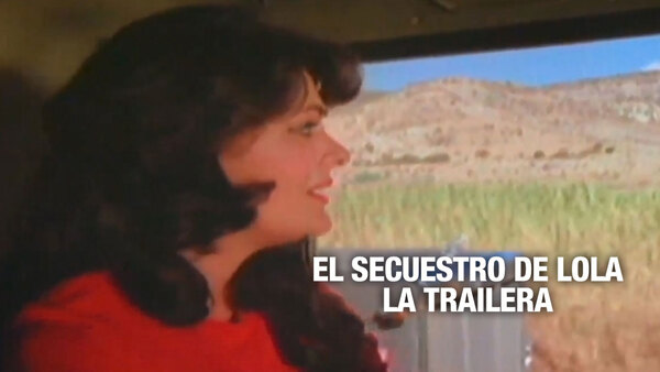 El secuestro de Lola la trailera