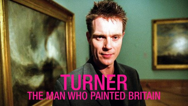Turner: The Man Who Painted Britain