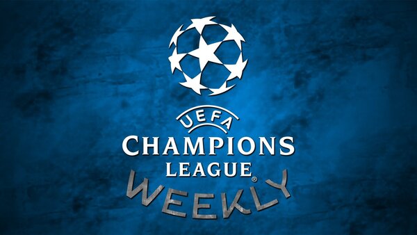 UEFA Champions League Weekly