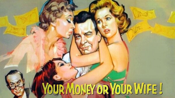 Your Money or Your Wife