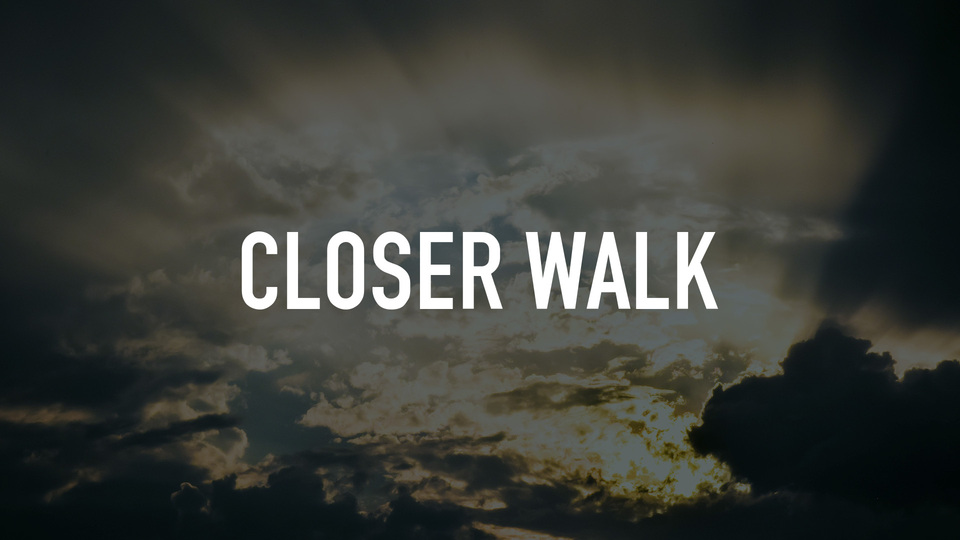 Closer Walk