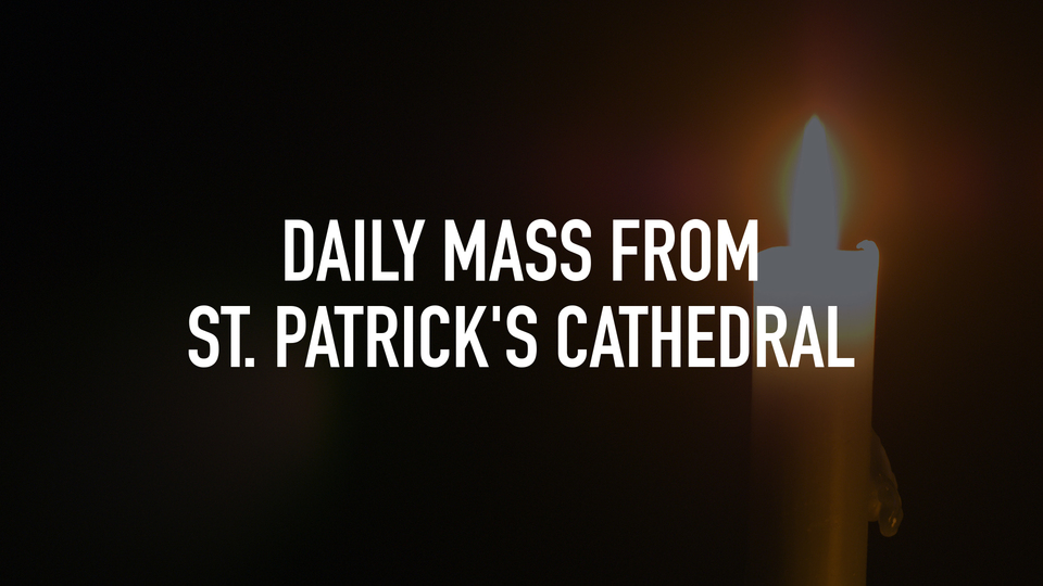 Daily Mass From St. Patrick's Cathedral