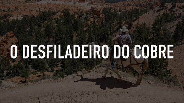 O desfiladeiro do cobre