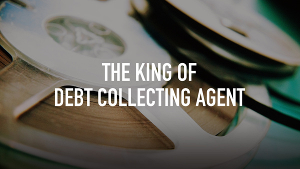 The King of Debt Collecting Agent