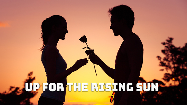 Up for the Rising Sun