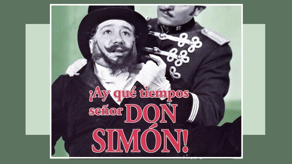 ¡Ay, qué tiempos, señor don Simón!