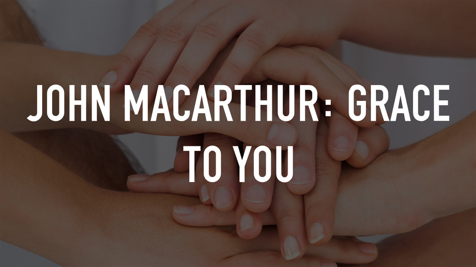 John MacArthur: Grace to You