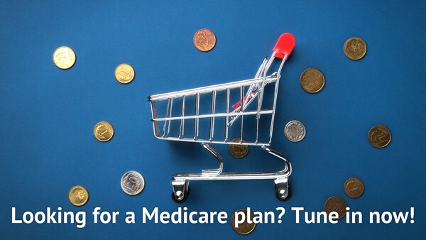 Looking for a Medicare plan? Tune in now!