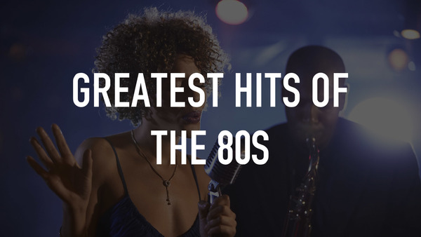 Greatest Hits of the 80s