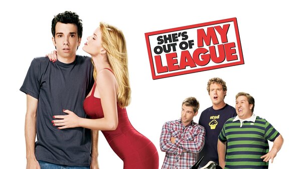 She's Out of My League