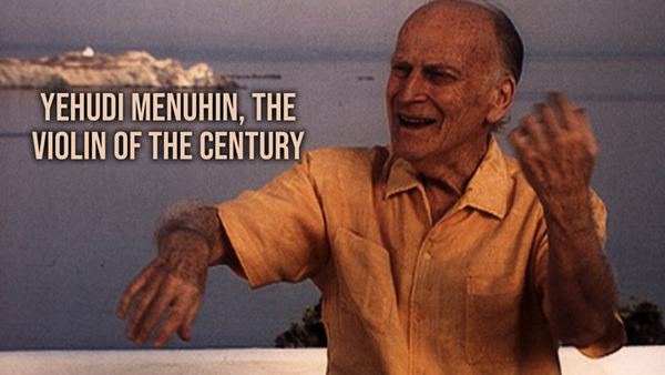 Yehudi Menuhin, le violon du siècle