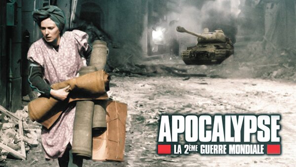 Apocalypse, la Deuxième Guerre mondiale