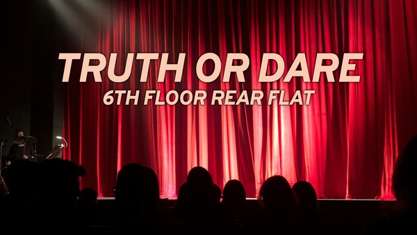 Truth or Dare: 6th Floor Rear Flat