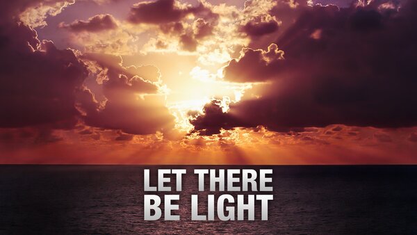 Let There Be Light