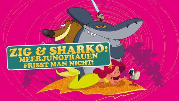Zig & Sharko: Meerjungfrauen frisst man nicht!
