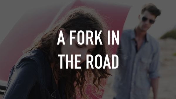 A Fork in the Road
