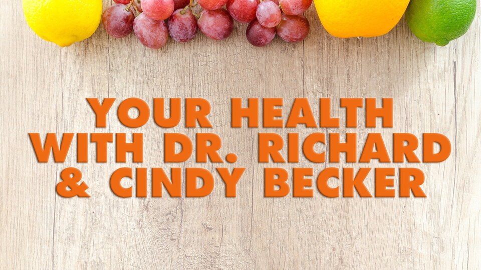 Your Health With Dr. Richard & Cindy Becker