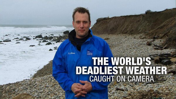 The World's Deadliest Weather Caught On Camera