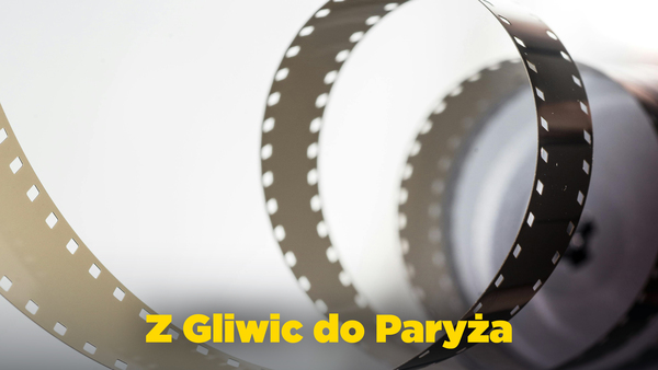 Z Gliwic do Paryża
