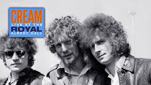 Cream: Live at the Royal Albert Hall