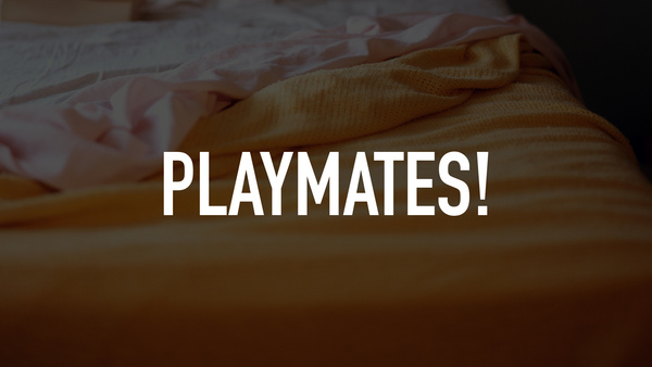 Playmates!