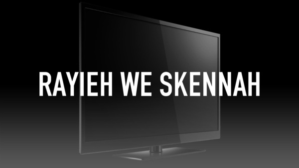 Rayieh We Skennah