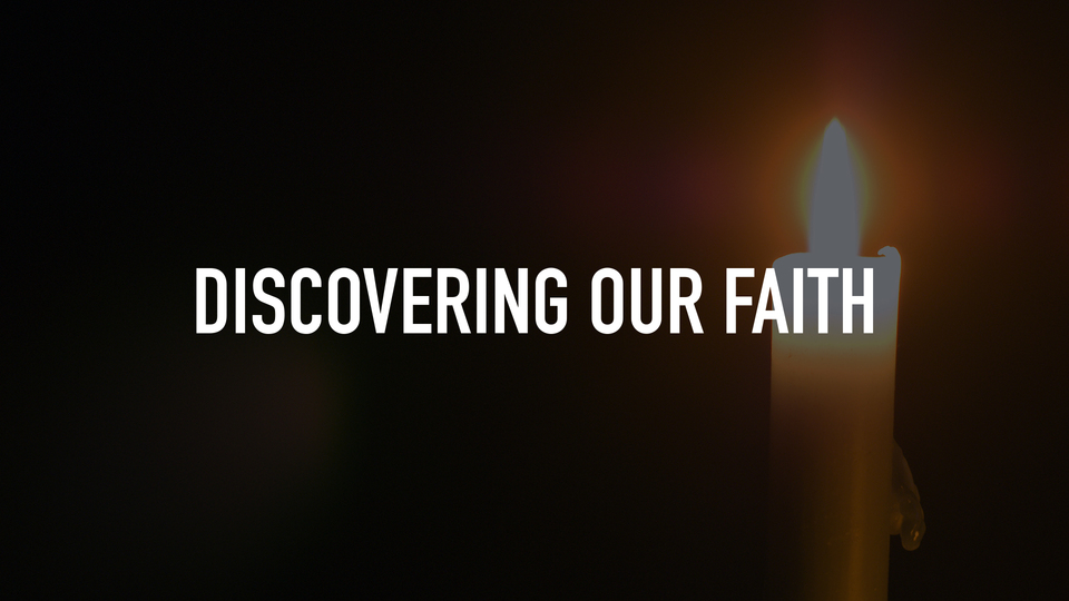 Discovering Our Faith