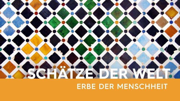 Schätze der Welt - Erbe der Menschheit
