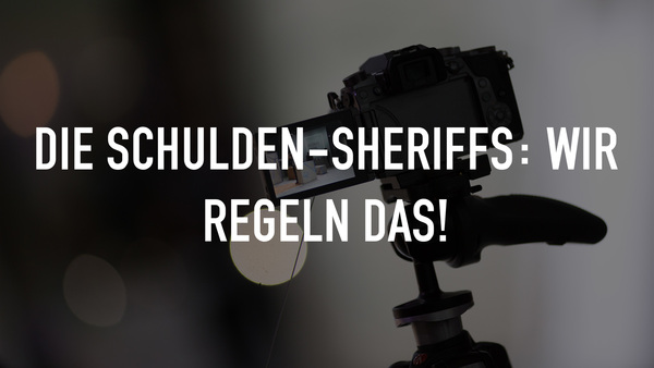 Die Schulden-Sheriffs: Wir regeln das!
