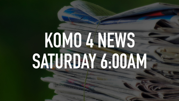 KOMO 4 News Saturday 6:00am
