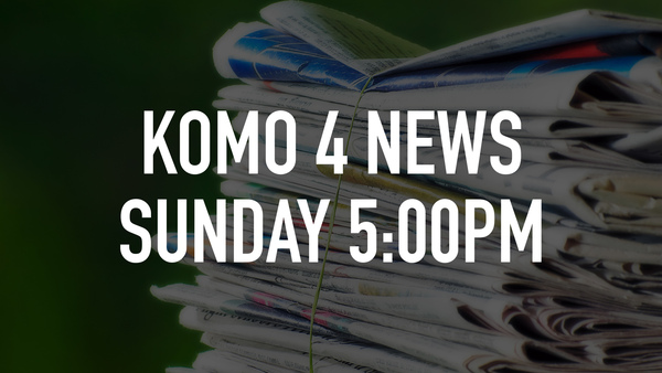 KOMO 4 News Sunday 5:00pm
