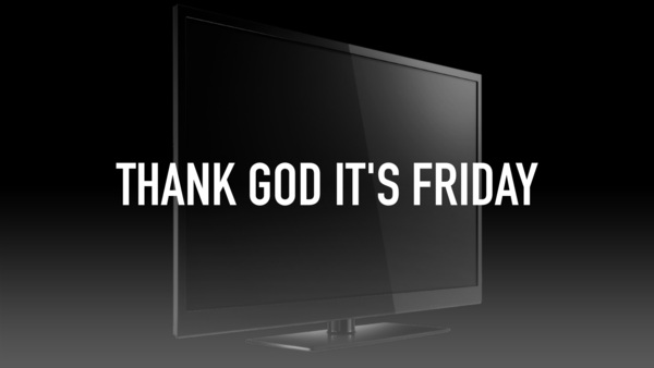 Thank God It's Friday