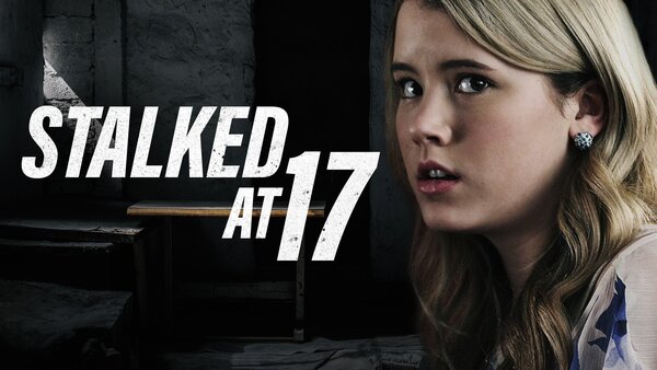 Stalked at 17