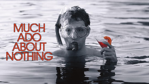 Much Ado About Nothing