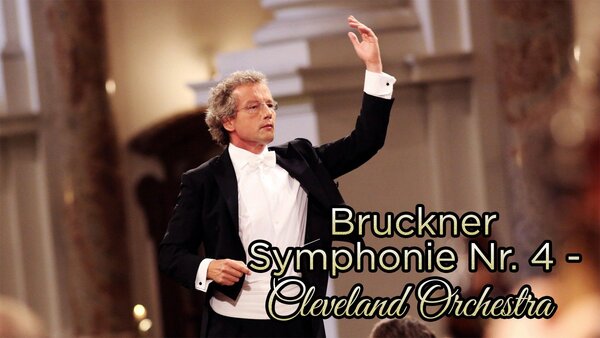 Bruckner Symphonie Nr. 4 - Cleveland Orchestra