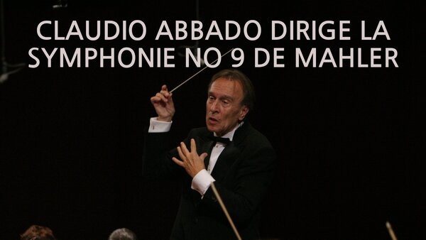 Claudio Abbado dirige la Symphonie no 9 de Mahler