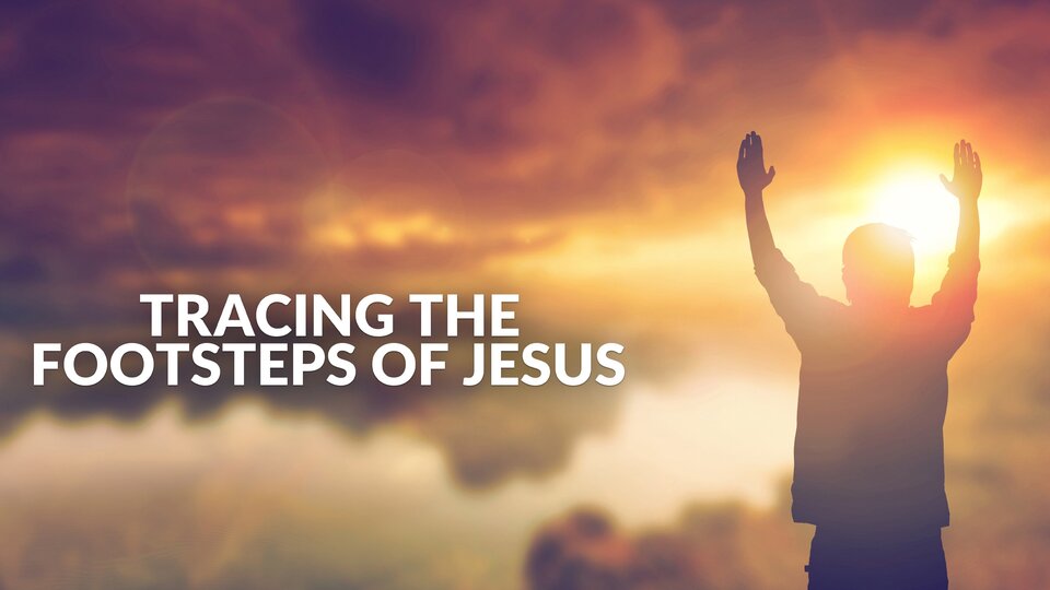 Tracing The Footsteps of Jesus