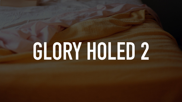 Glory Holed 2